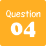 Question04