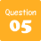 Question05